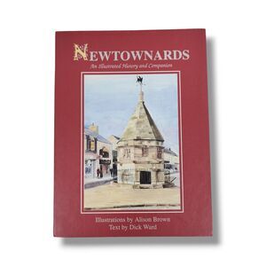 Newtownards : An Illustrated History & Companion Address Book Dick Ward
